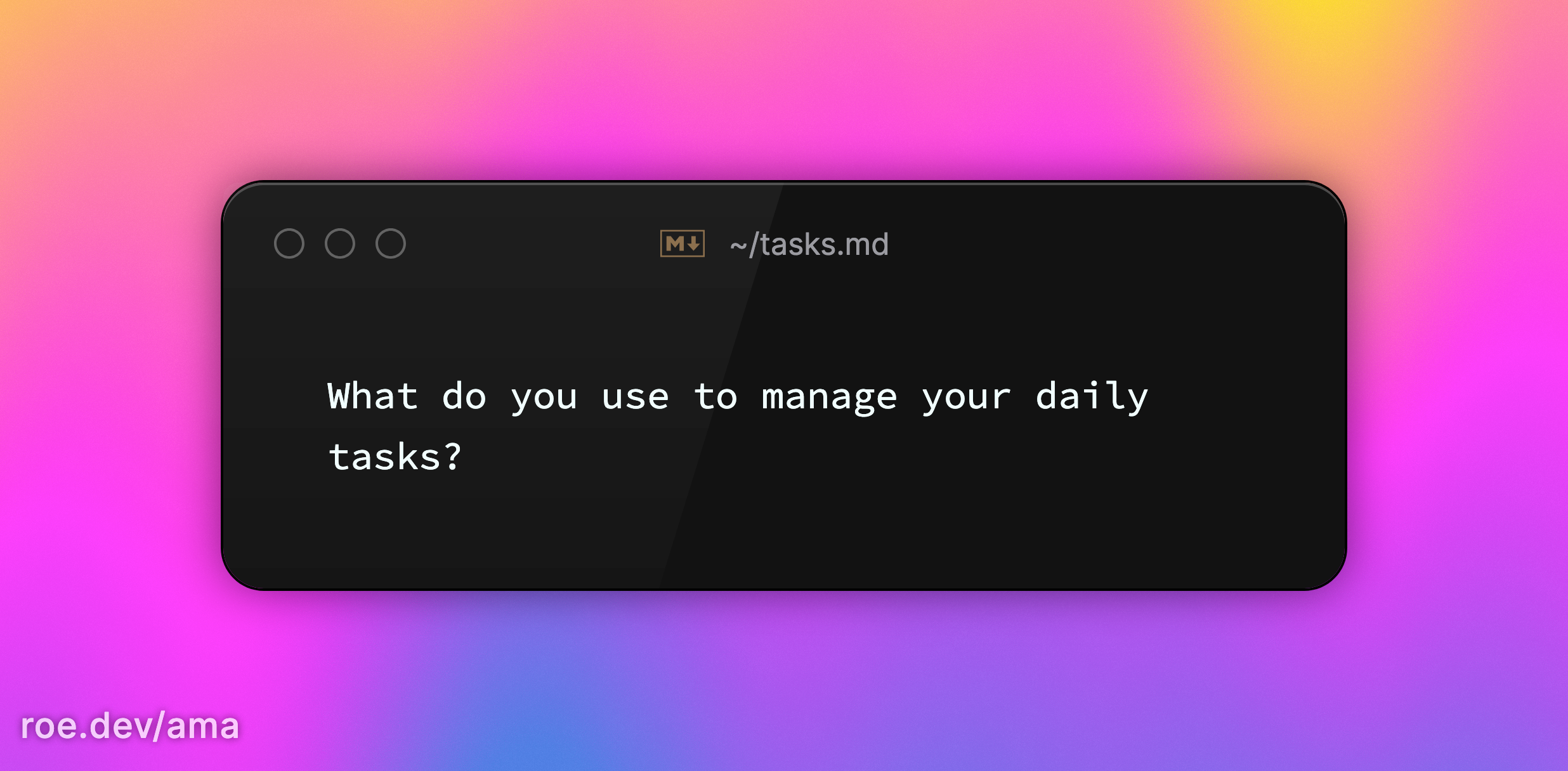 What do you use to manage your daily tasks?